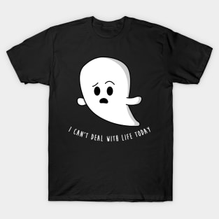 I can't deal with life today T-Shirt